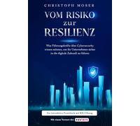 Vom Risiko zur Resilienz: Was Führungskräfte über Cybersecurity wissen müssen, um ihr Unternehmen sicher in die digitale Zukunft zu führen