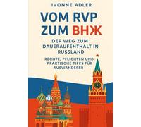 Vom RVP zum ВНЖ: Der Weg zum Daueraufenthalt in Russland (Auswandern leicht gemacht - Praxisleitfäden für dein neues Leben)