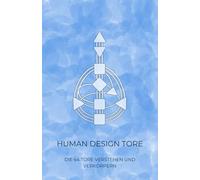 Vom Schatten zur Stärke: Die 64 Human Design Tore verstehen und verkörpern