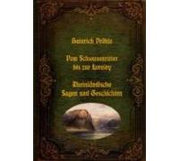 Vom Schwanenritter Bis Zur Loreley - Rheinländische Sagen Und Geschich