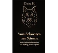Vom Schweigen zur Stimme: Eine Kindheit voller Brüche-und die Kraft Worte zu finden