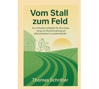 Vom Stall zum Feld: Ein einfacher Leitfaden für die Umstellung von Nutztierhaltung auf pflanzenbasierte Landwirtschaft