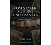 Vom Stater zu Euro und Franken: Illustrierte Geschichte der Münzen im deutschsprachigen Raum | Deutschland, Österreich und die Schweiz von der Antike bis heute (The Evolution of Everyday Life)