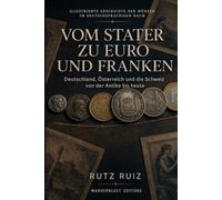 Vom Stater zu Euro und Franken: Illustrierte Geschichte der Münzen im deutschsprachigen Raum | Deutschland, Österreich und die Schweiz von der Antike bis heute (The Evolution of Everyday Life)