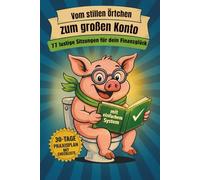 Vom stillen Örtchen zum großen Konto: Das erste lustige Finanzbuch fürs Klo - 77 einfache Sitzungen mit Humor für dein Finanzglück. Dazu ein leichtes Geldwachstum System für deinen Alltag.