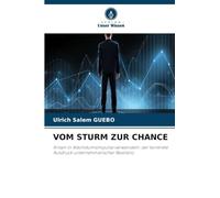 Vom Sturm Zur Chance: Krisen in Wachstumsimpulse verwandeln: der konkrete Ausdruck unternehmerischer Resilienz