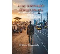 Vom Township nach Europa: Meine Reise von der Apartheid in Südafrika zum neuen Leben in Europa