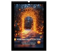 Vom Träumen zum Tun! - Erschaffe dir in 12 Monaten dein Millionärs-Mindset. (Wandkalender 2026 DIN A3 hoch), CALVENDO Monatskalender: Dein ... deine finanzielle Freiheit zu manifestieren.