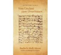 Vom Urschrei Zum Urvertauen - Bachs H-moll-messe (ebook)