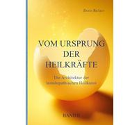 Vom Ursprung der Heilkräfte: Die Architektur der homöopathischen Heilkunst: 1-2/2