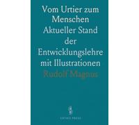 Vom Urtier zum Menschen: Aktueller Stand der Entwicklungslehre mit Illustrationen