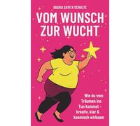 Vom Wunsch zur Wucht: Wie du vom Träumen ins Tun kommst - kreativ, klar & kosmisch wirksam