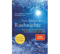 Vom Zauber der Rauhnächte: Weissagungen, Rituale und Bräuche für die Zeit zwischen den Jahren - Aktualisierte und erweiterte Neuausgabe - Spiegel-Bestseller