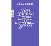 Vom Zauber des seitlich dran Vorbeigehens: Prosa und Szenen 2002 - 2004