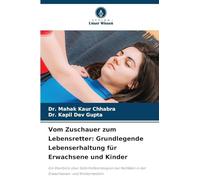 Vom Zuschauer zum Lebensretter: Grundlegende Lebenserhaltung für Erwachsene und Kinder: Ein Überblick über Soforthilfestrategien bei Notfällen in der Erwachsenen- und Kindermedizin