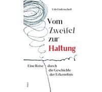 Vom Zweifel zur Haltung: Eine Reise durch die Geschichte der Erkenntnis