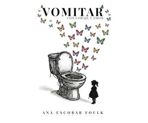 VOMITAR con coraje y amor