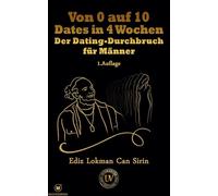 Von 0 auf 10 Dates in 4 Wochen: Der Dating-Durchbruch für Männer