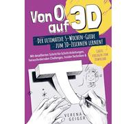 Von 0 auf 3D: Der ultimative 5-Wochen-Guide zum 3D-Zeichnen lernen!: Mit detaillierten Schritt-für-Schritt-Anleitungen, herausfordernden Challenges, Insider-Techniken & Gratisvorlagen zum Download