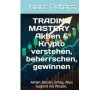 Von 0 auf Krypto - Der clevere Einstieg in Bitcoin & Trading (Band 1 - Anfänger) („Trading Mastery - Deine Reise vom Anfänger zum Experten“)