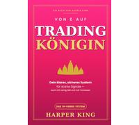 Von 0 auf Trading-Königin: Dein psychologisch fundiertes 1H-Swing-Trading-System für Frauen - Angst vor Verlusten überwinden, realistischen ... aufbauen (ohne Hype und Stress)