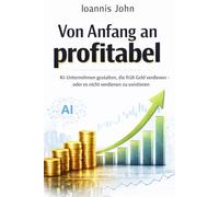 Von Anfang an profitabel: KI-Unternehmen gestalten, die früh Geld verdienen - oder es nicht verdienen zu existieren