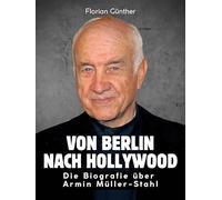Von Berlin nach Hollywood: Die illustrierte Biografie über Armin Müller-Stahl. Komplett in Farbe