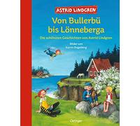 Von Bullerbü bis Lönneberga: Die schönsten Geschichten von Astrid Lindgren
