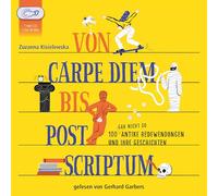 Von Carpe Diem bis Post Scriptum: 100 (gar nicht so) antike Redewendungen und ihre Geschichten
