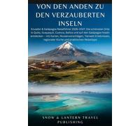 VON DEN ANDEN ZU DEN VERZAUBERTEN INSELN: Ecuador&Galápagos Reiseführer 2026-2027:Die schönsten Orte in Quito,Guayaquil,Cuenca,Baños und auf den ... regionaler Küche und praktischen