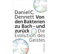 Von den Bakterien zu Bach - und zurück: Die Evolution des Geistes