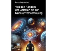 Von den Rändern der Galaxien bis zur Quantenverschränkung: Eine Reise zur Entdeckung der täglichen Multiversen inmitten der Intuitionen, Paradoxien ... Bruno Del Medico in deutscher Sprache. (TED))