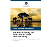 Von der Achtung der Natur bis zu ihrer Unterwerfung