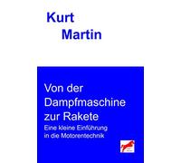 Von der Dampfmaschine zur Rakete: Eine kleine Einführung in die Motorentechnik