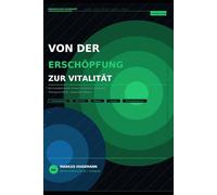 VON DER ERSCHÖPFUNG ZUR VITALITÄT: „Von der Erschöpfung zur Vitalität" Der komplette Guide: Hormone, Blutzucker, Cholesterin, Training und Schlaf - dauerhaft in Balance