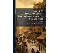 Von der Gastfreundschaft. Eine Apologie fÃ1/4r die Menschheit