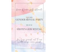 Von der Gender Reveal Party bis zum ersten Geburtstag, Erinnerungsbuch, Babyparty, Gender Reveal Party