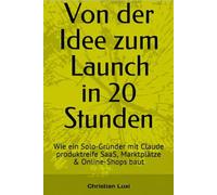 Von der Idee zum Launch in 20 Stunden: Wie ein Solo-Gründer mit Claude produktreife SaaS, Marktplätze & Online-Shops baut