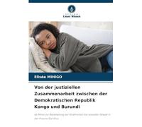 Von der justiziellen Zusammenarbeit zwischen der Demokratischen Republik Kongo und Burundi: als Mittel zur Bekämpfung der Straffreiheit bei sexueller Gewalt in der Provinz Süd-Kivu