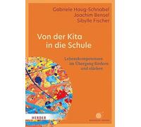 Von der Kita in die Schule: Lebenskompetenzen im Übergang fördern und stärken