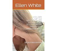 VON DER KUNST DIE BESTE MUTTER ZU SEIN, ODER ELLEN G WHITE PRIVAT UND UNGESCHMINKT: DIE AUTOBIOGRAPHIE
