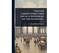 Von der Landeshoheit Ã1/4ber das alte Rendsburg auf der Eiderinsel.