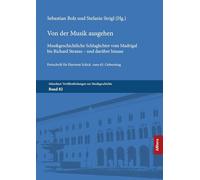 Von der Musik ausgehen: Musikgeschichtliche Schlaglichter vom Madrigal bis Richard Strauss - und darüber hinaus. Festschrift für Hartmut Schick zum 65. Geburtstag