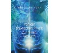 Von Der Praktischen Physik Zur Reinen Vernunft (ebook)