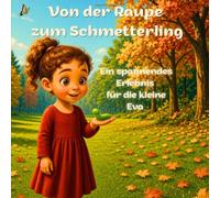 Von der Raupe zum Schmetterling: Ein spannendes Erlebnis für die kleine Eva