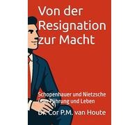 Von der Resignation zur Macht: Schopenhauer und Nietzsche über Führung und Leben (Philosophical Dialogues)