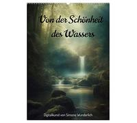 Von der Schönheit des Wassers (Wandkalender 2026 DIN A2 hoch), CALVENDO Monatskalender: Landschaften zum Träumen