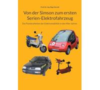 Von der Simson zum ersten Serien-Elektrofahrzeug: Die Pionierarbeiten der Elektromobilität in den 90er Jahren