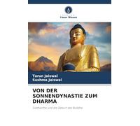 Von Der Sonnendynastie Zum Dharma: Siddhartha und die Geburt des Buddha