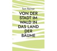 Von Der Stadt Im Wald In Das Land Der Bäume (ebook)